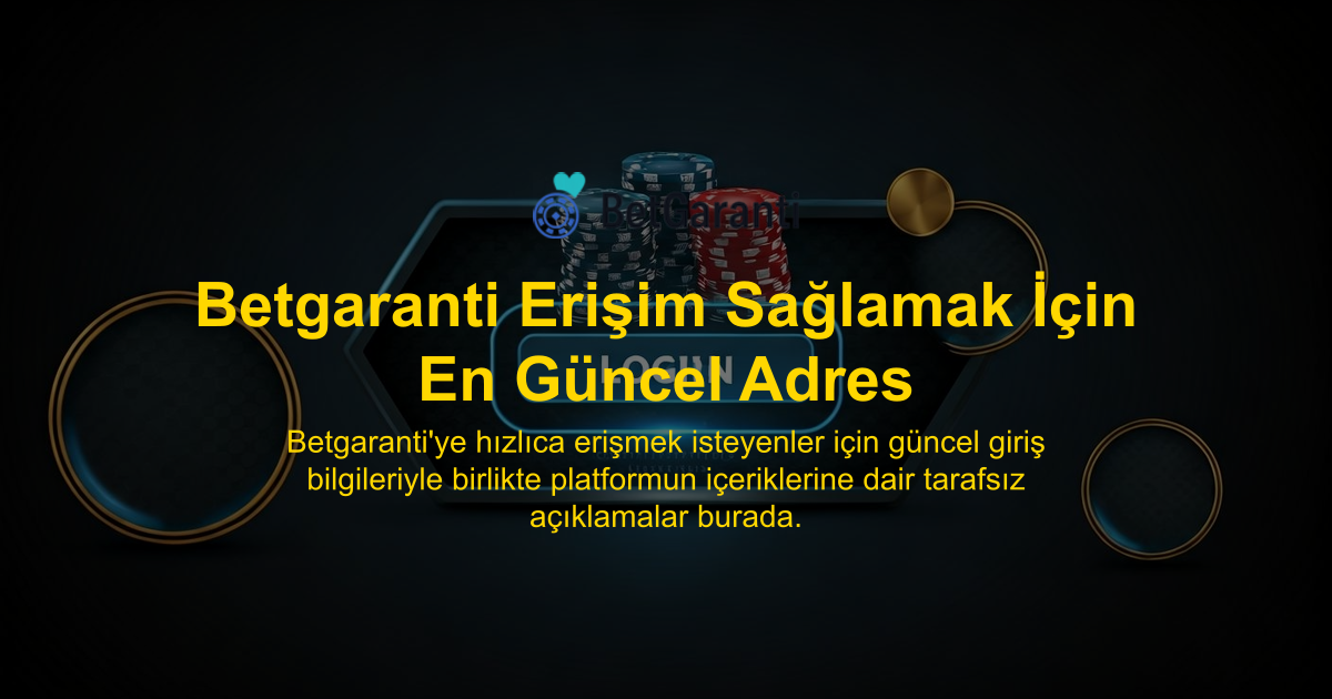 Betgaranti Erişim Sağlamak İçin En Güncel Adres