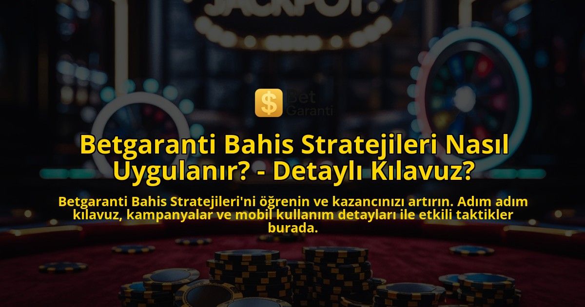 Betgaranti-Bahis-Stratejileri-Nasl-Uygulanr---Detayl-Klavuz-overlay-1768388291.jpg