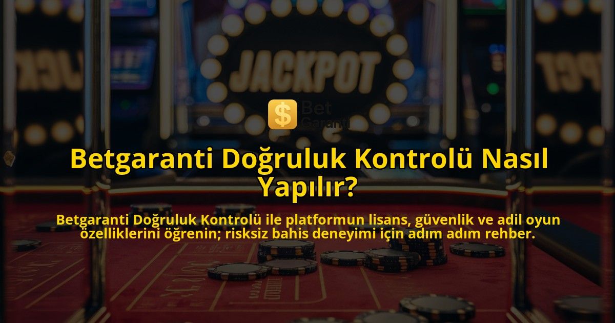 Betgaranti-Doruluk-Kontrol-Nasl-Yaplr-overlay-1768585552.jpg