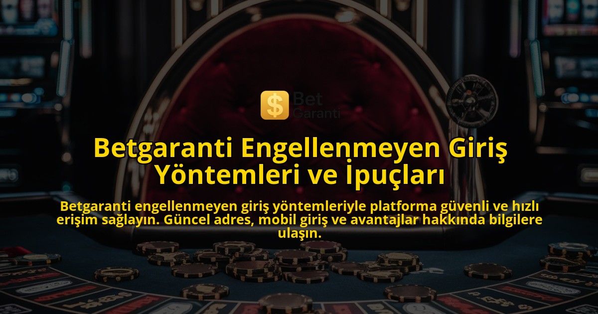 Betgaranti-Engellenmeyen-Giri-Yntemleri-ve-pular-overlay-1768324954.jpg