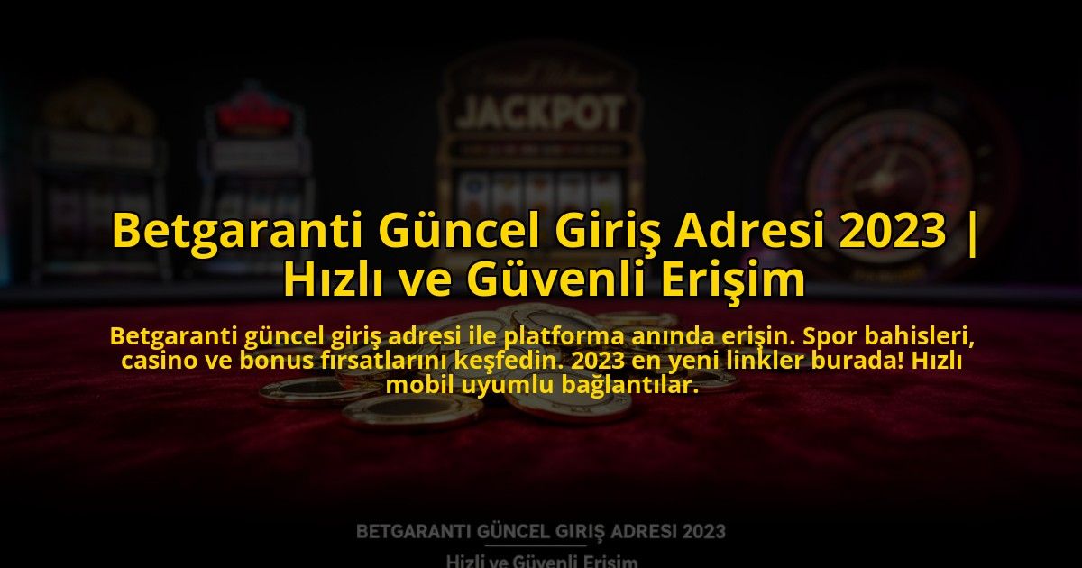 Betgaranti-Guncel-Giris-Adresi-2023-Hizli-ve-Guvenli-Erisim-overlay-1769865944.jpg