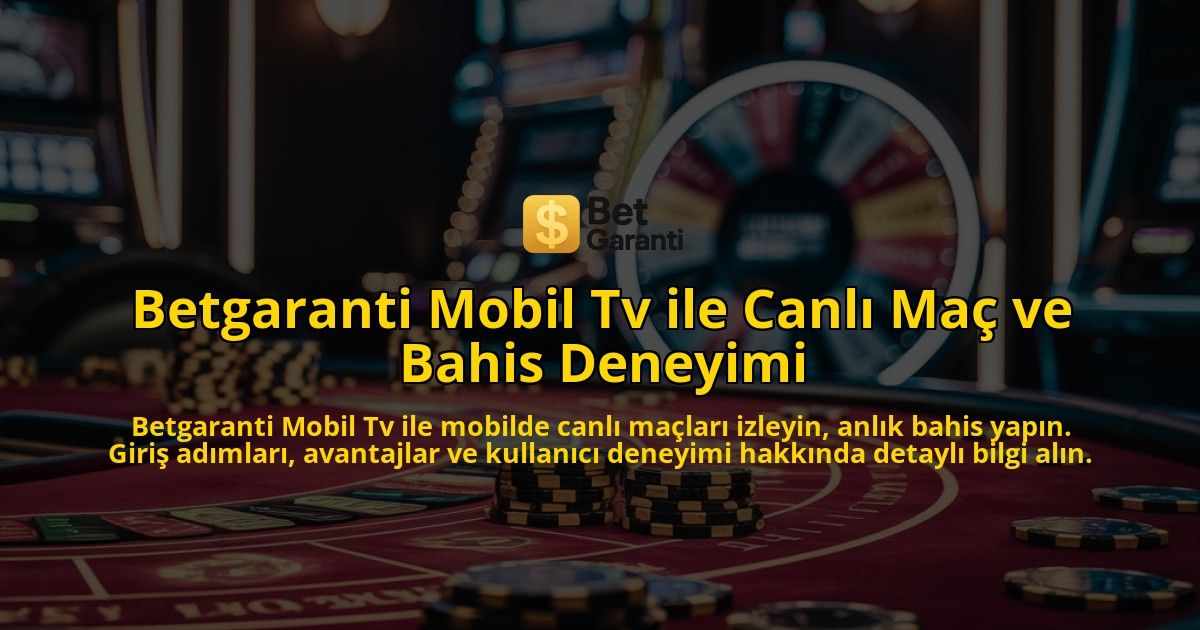 Betgaranti-Mobil-Tv-ile-Canl-Ma-ve-Bahis-Deneyimi-overlay-1768335585.jpg