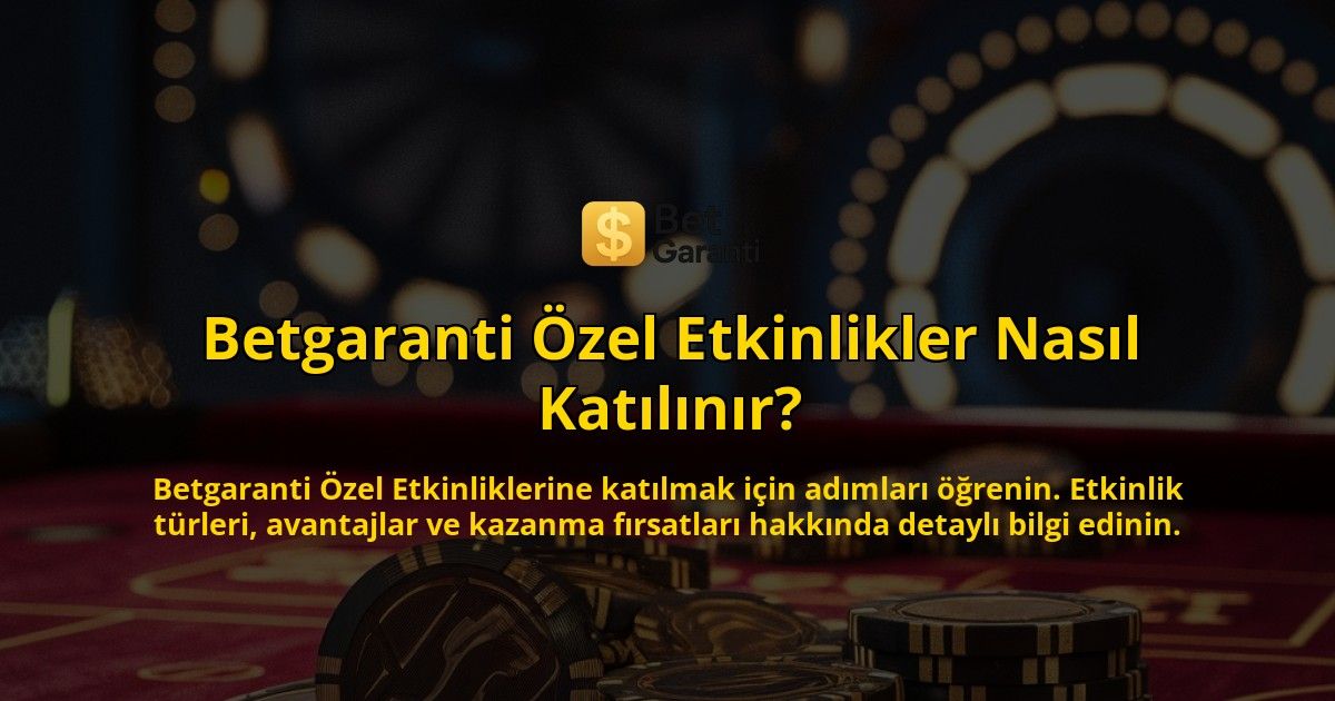Betgaranti-Ozel-Etkinlikler-Nasil-Katilinir-overlay-1769248161.jpg