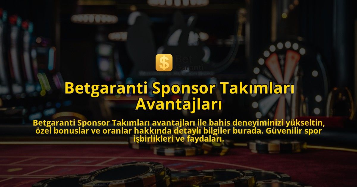 Betgaranti-Sponsor-Takmlar-Avantajlar-overlay-1768434610.jpg