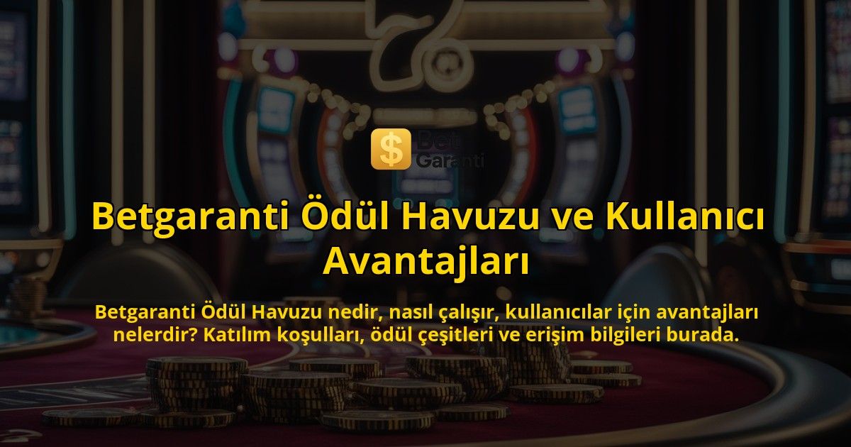 Betgaranti-dl-Havuzu-ve-Kullanc-Avantajlar-overlay-1768130725.jpg