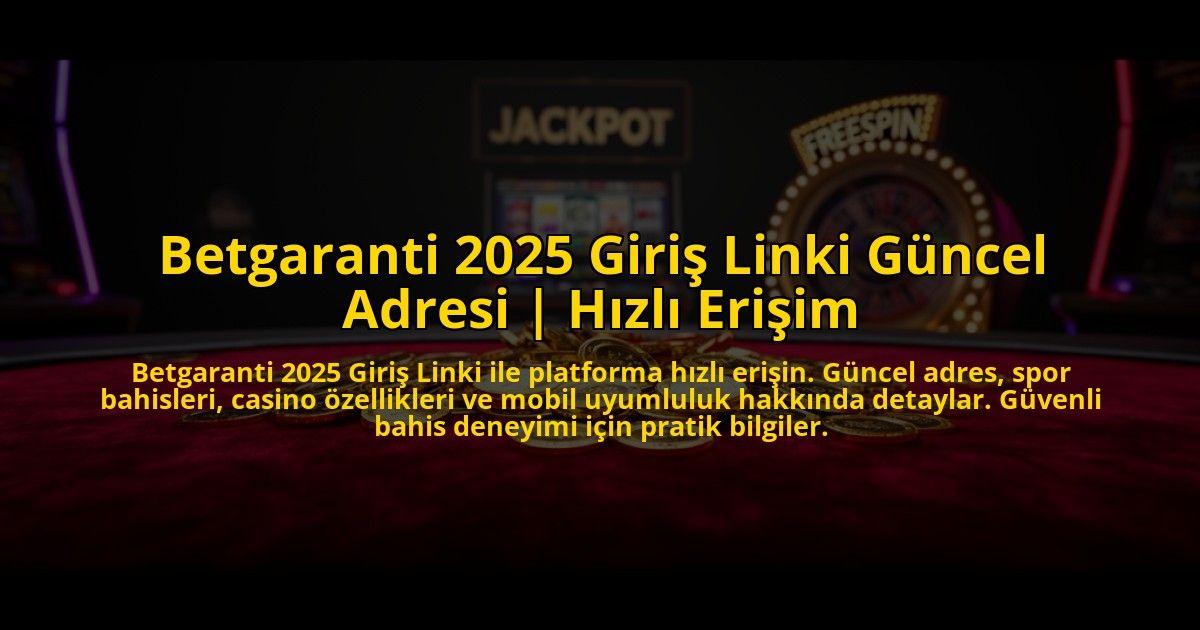 Betgaranti-2025-Giris-Linki-Guncel-Adresi-Hizli-Erisim-overlay-1773697707.jpg