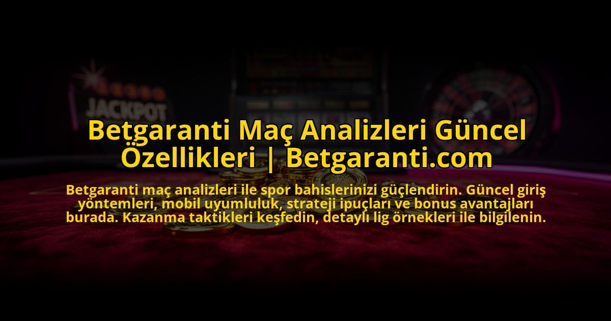 Betgaranti-Mac-Analizleri-Guncel-Ozellikleri-Betgaranticom-overlay-1773586091.jpg