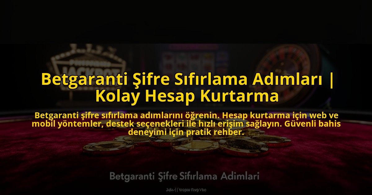 Betgaranti-Sifre-Sifirlama-Adimlari-Kolay-Hesap-Kurtarma-overlay-1773610114.jpg