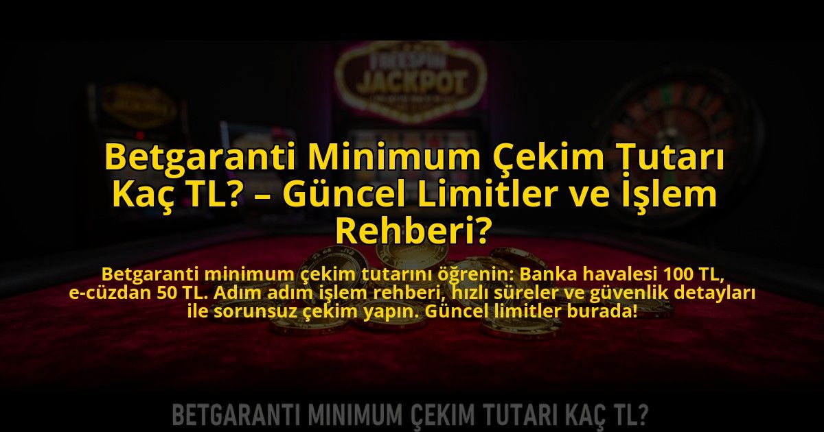 Betgaranti-Minimum-Cekim-Tutari-Kac-TL-Guncel-Limitler-ve-Islem-Rehberi-overlay-1776001588.jpg