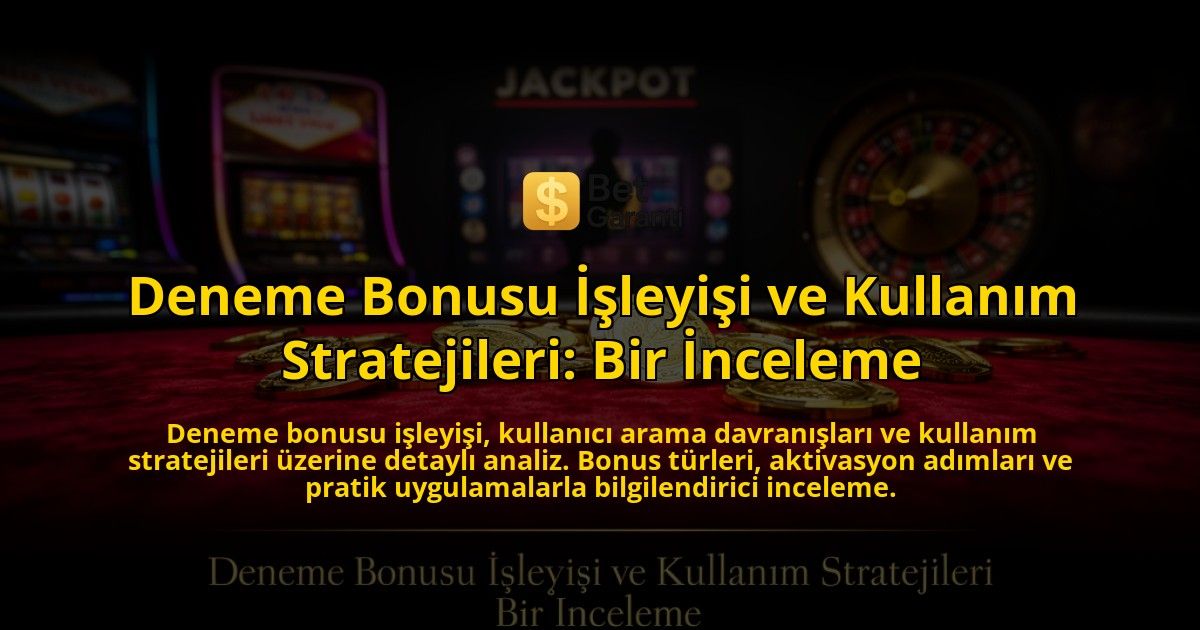 Deneme-Bonusu-Isleyisi-ve-Kullanim-Stratejileri-Bir-Inceleme-overlay-1776631047.jpg