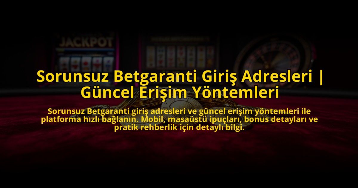 Sorunsuz-Betgaranti-Giris-Adresleri-Guncel-Erisim-Yontemleri-overlay-1775006844.jpg